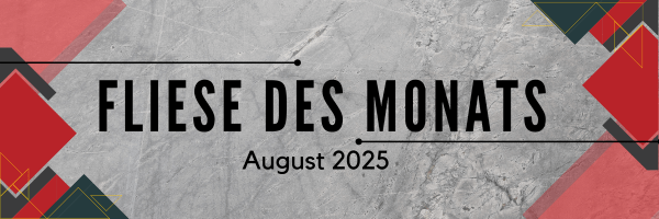 Fliese des Monats August 2025